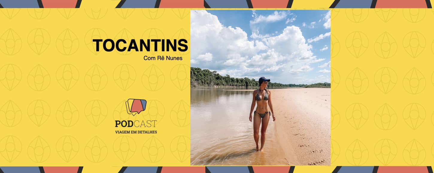 Podcast Viagem em Detalhes Tocantins